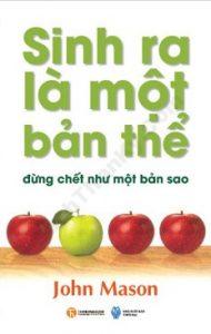 sinh ra là một bản thể , đừng chết như một bản sao